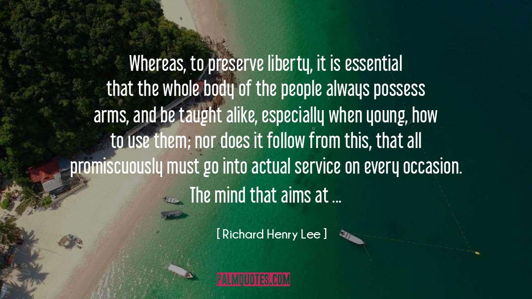 Richard Henry Lee Quotes: Whereas, to preserve liberty, it