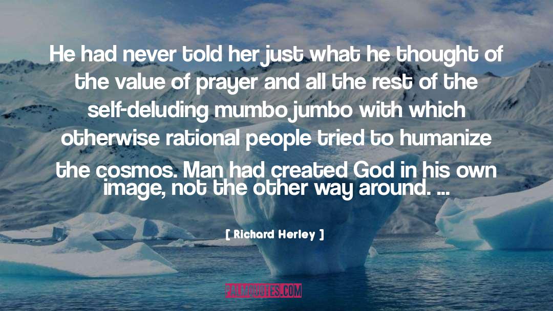 Richard Herley Quotes: He had never told her