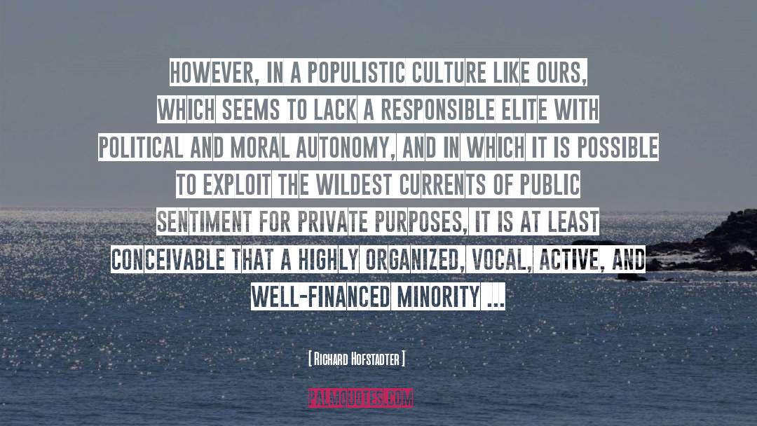 Richard Hofstadter Quotes: However, in a populistic culture