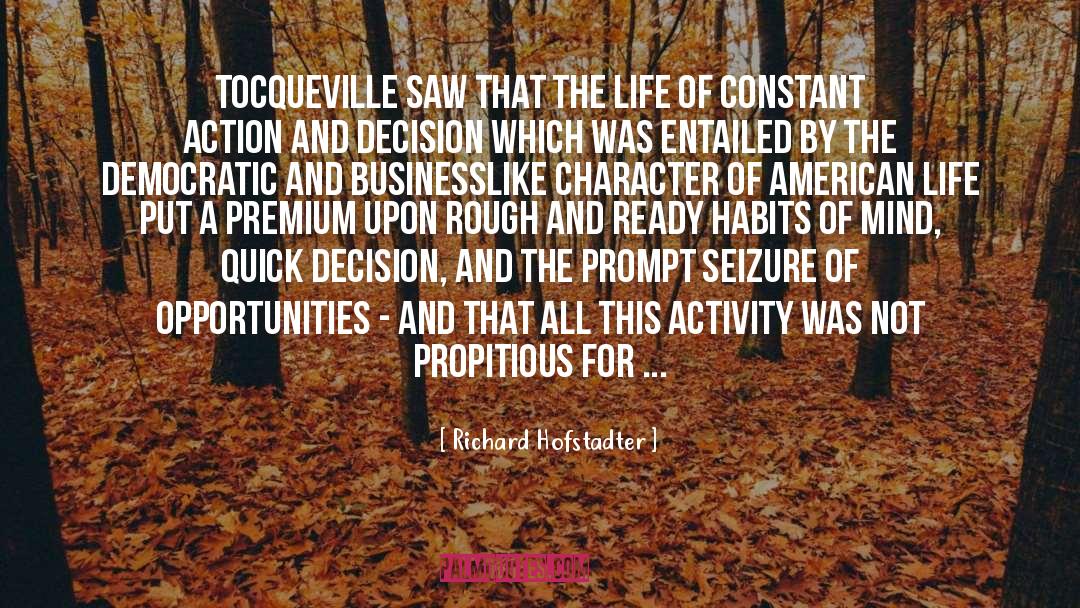 Richard Hofstadter Quotes: Tocqueville saw that the life