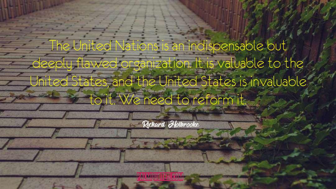 Richard Holbrooke Quotes: The United Nations is an