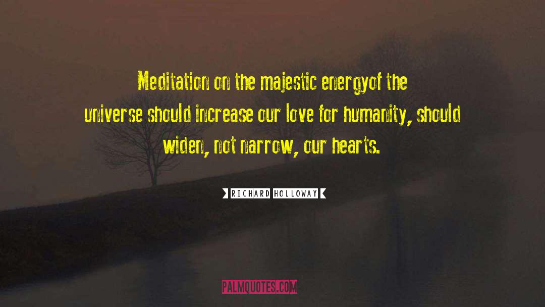 Richard Holloway Quotes: Meditation on the majestic energyof