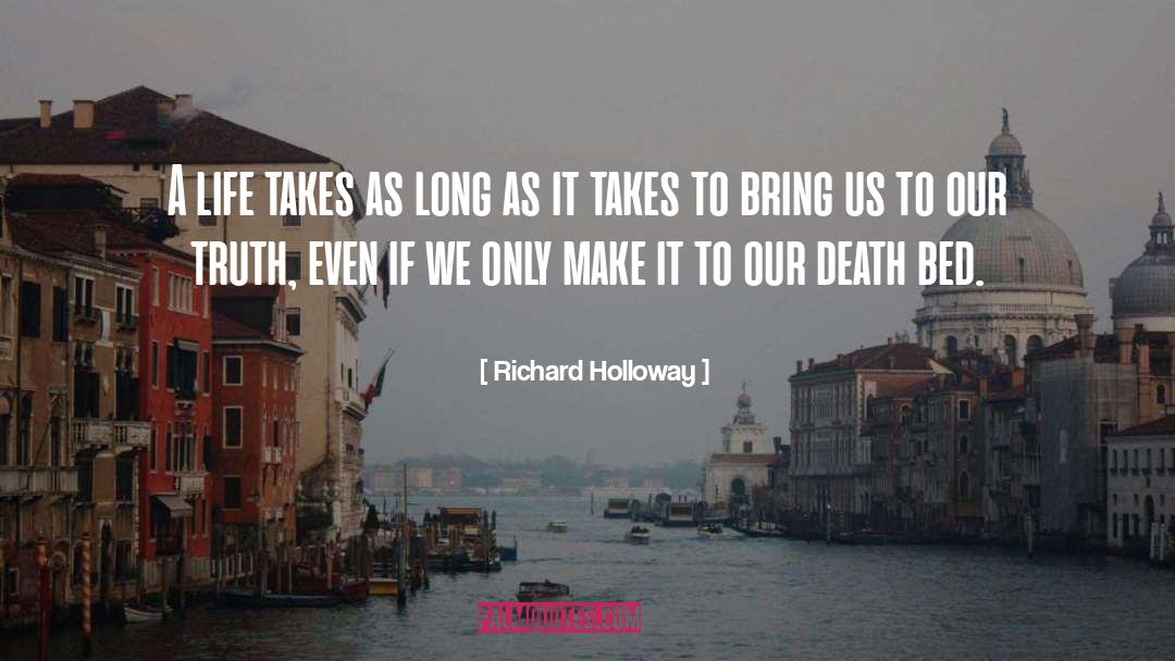 Richard Holloway Quotes: A life takes as long