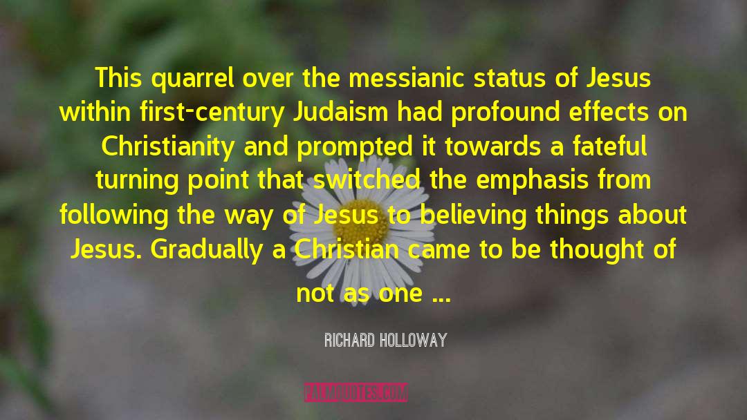 Richard Holloway Quotes: This quarrel over the messianic