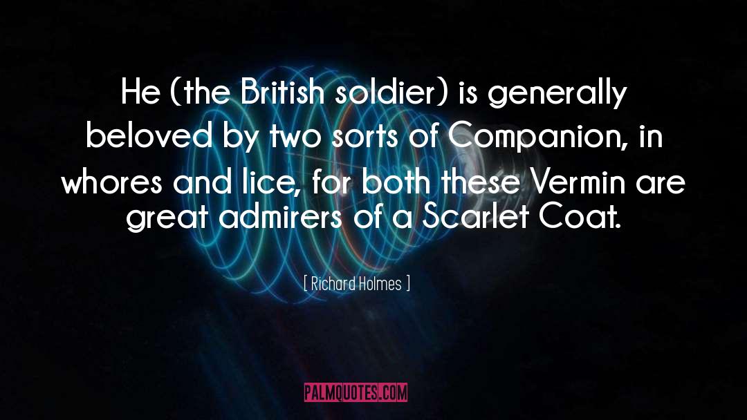 Richard Holmes Quotes: He (the British soldier) is