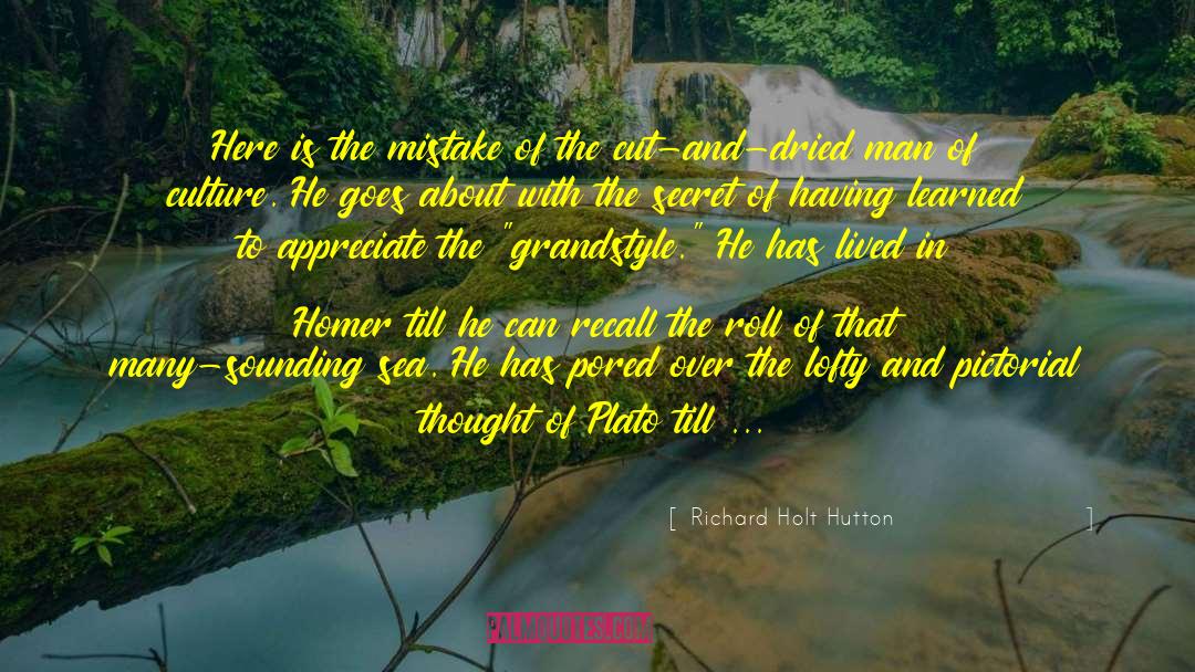 Richard Holt Hutton Quotes: Here is the mistake of