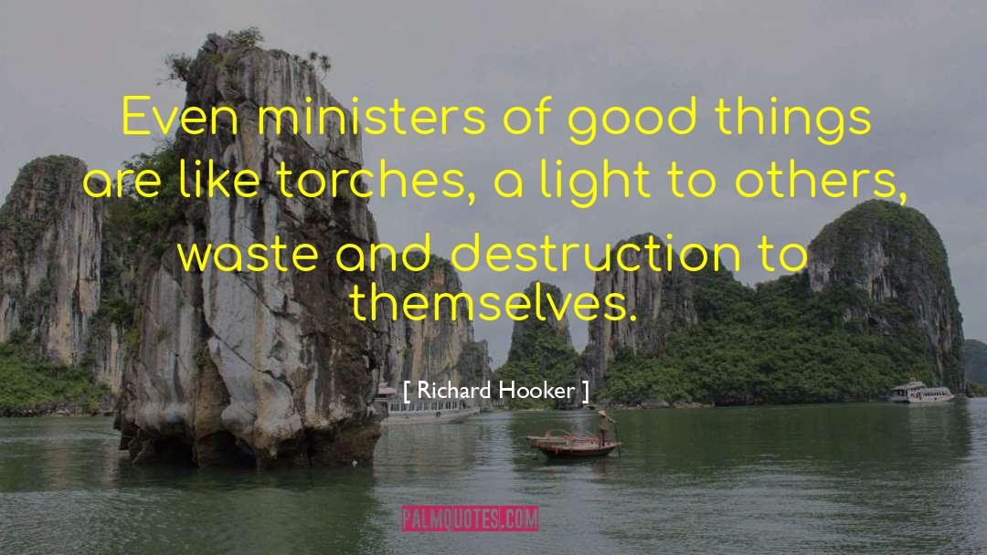 Richard Hooker Quotes: Even ministers of good things