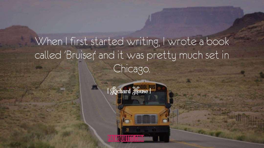 Richard House Quotes: When I first started writing,