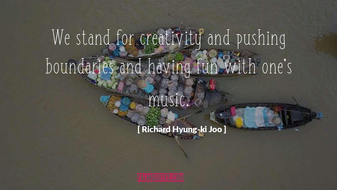 Richard Hyung-ki Joo Quotes: We stand for creativity and