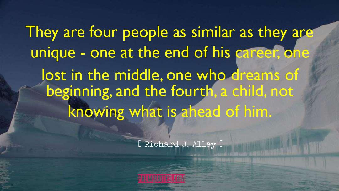 Richard J. Alley Quotes: They are four people as