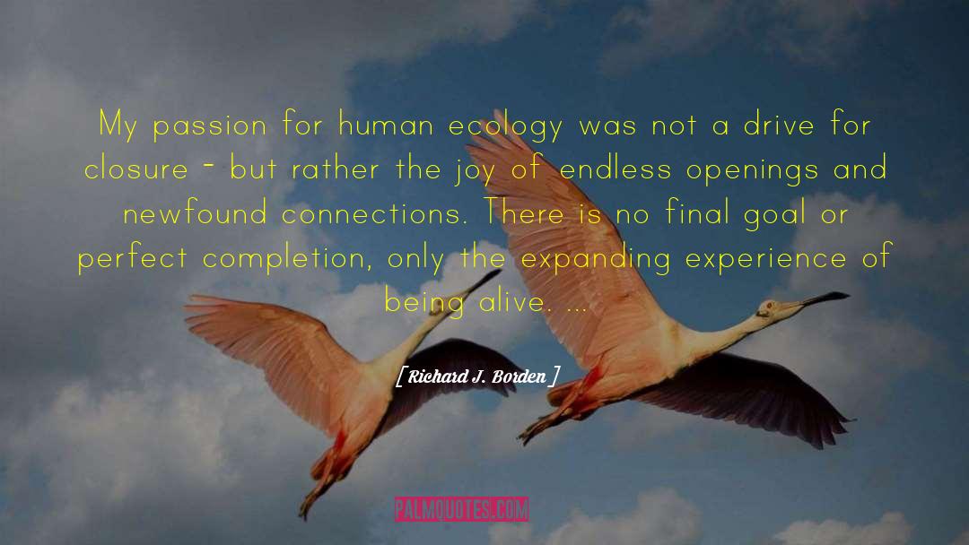 Richard J. Borden Quotes: My passion for human ecology