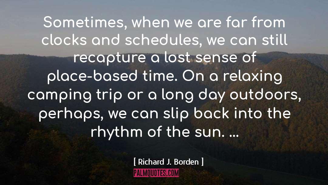 Richard J. Borden Quotes: Sometimes, when we are far