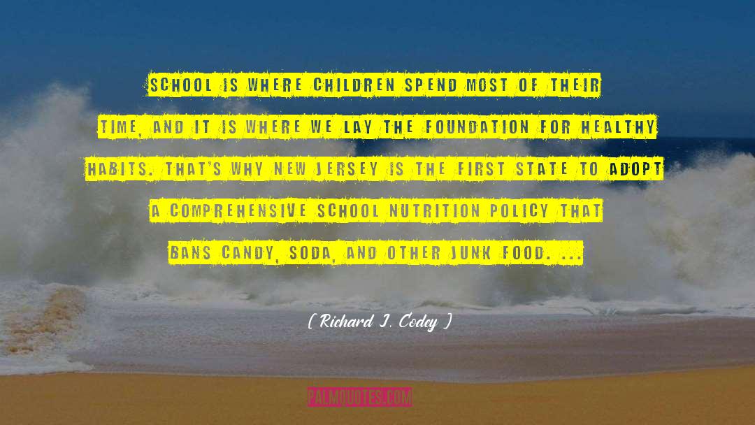 Richard J. Codey Quotes: School is where children spend