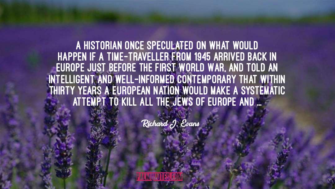 Richard J. Evans Quotes: A historian once speculated on