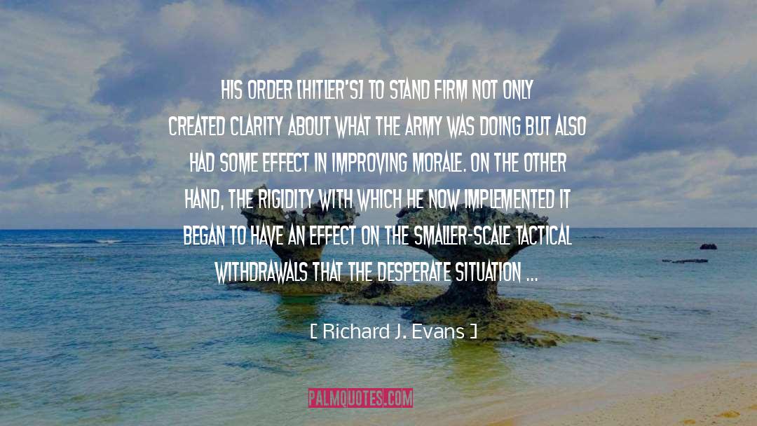 Richard J. Evans Quotes: His order [Hitler's] to stand