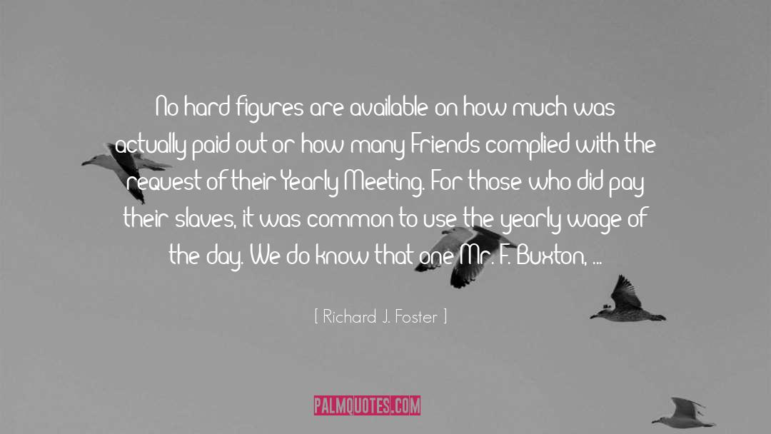 Richard J. Foster Quotes: No hard figures are available