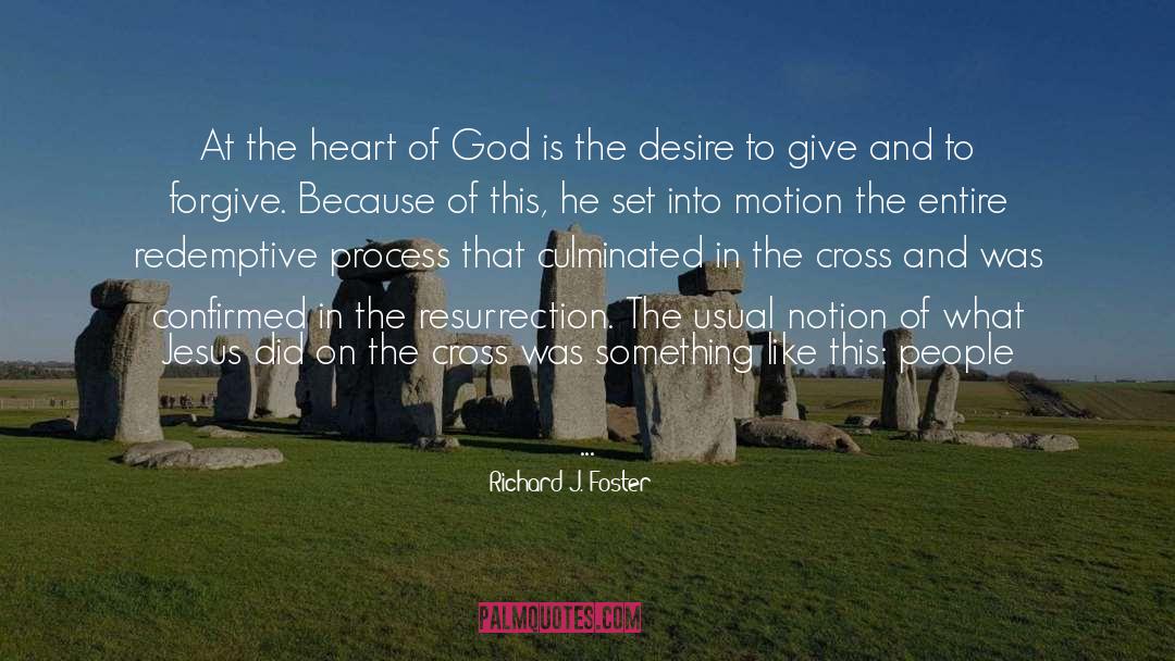 Richard J. Foster Quotes: At the heart of God