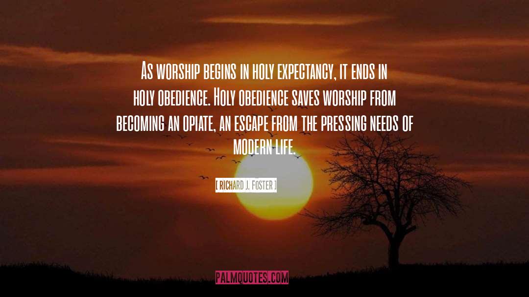 Richard J. Foster Quotes: As worship begins in holy