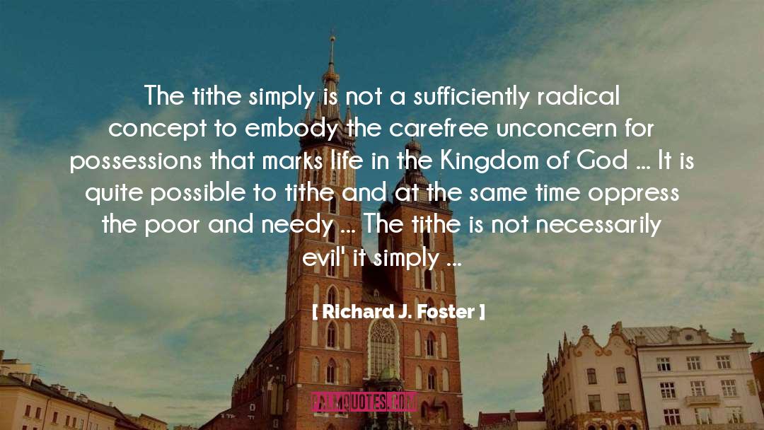 Richard J. Foster Quotes: The tithe simply is not