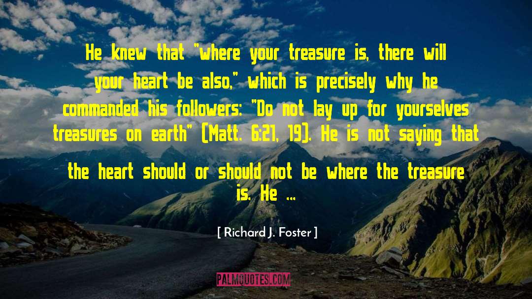 Richard J. Foster Quotes: He knew that 
