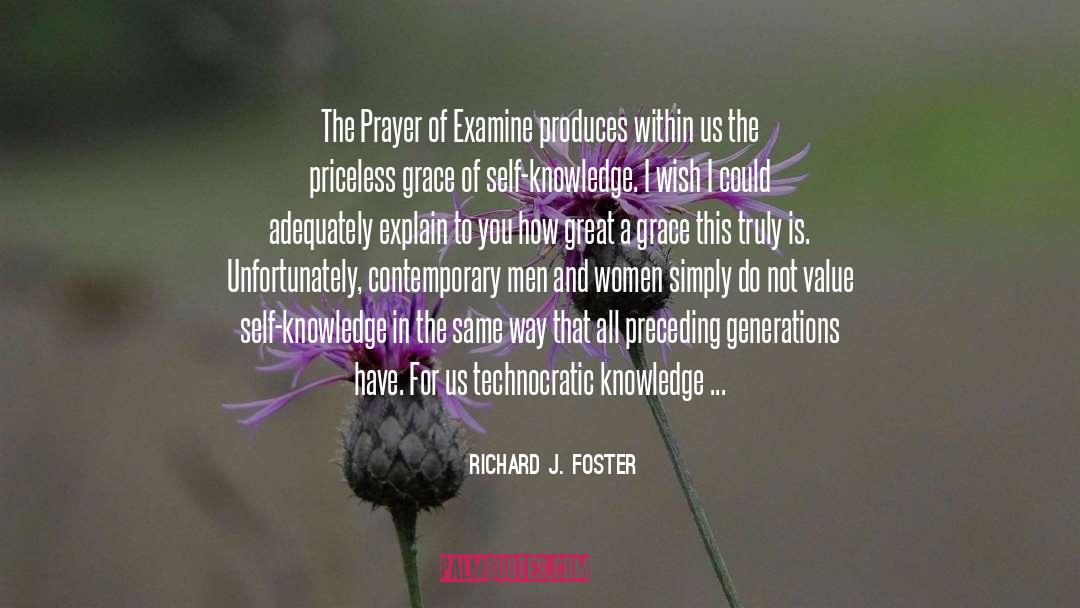 Richard J. Foster Quotes: The Prayer of Examine produces