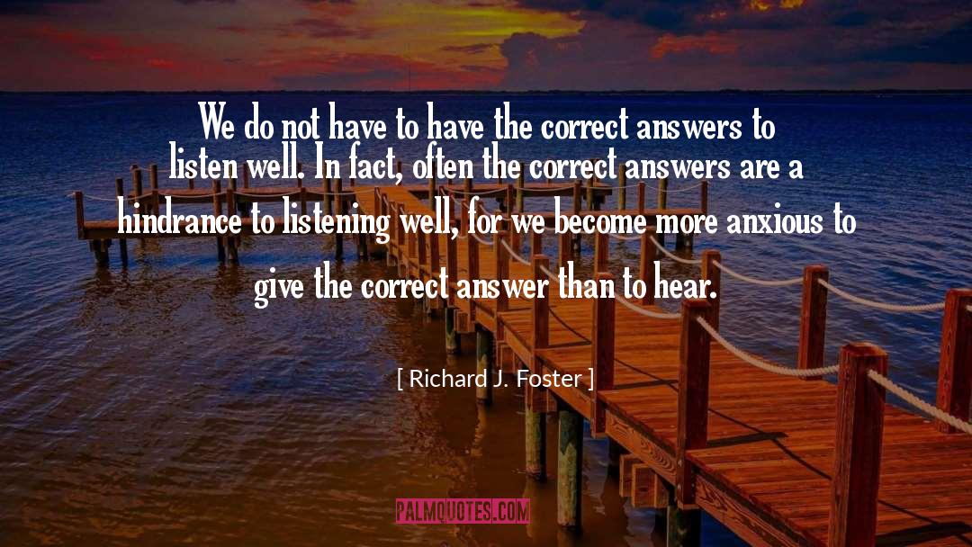 Richard J. Foster Quotes: We do not have to