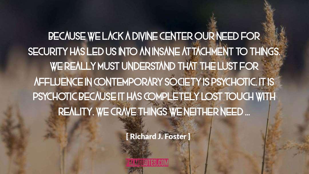 Richard J. Foster Quotes: Because we lack a divine