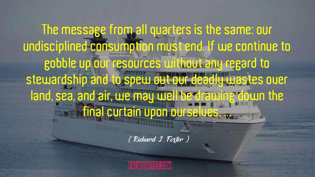 Richard J. Foster Quotes: The message from all quarters