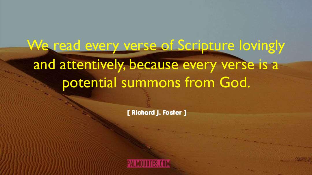 Richard J. Foster Quotes: We read every verse of
