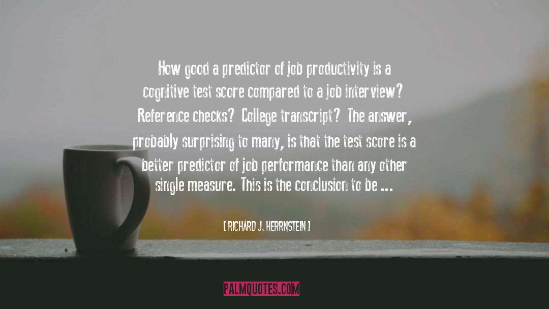 Richard J. Herrnstein Quotes: How good a predictor of