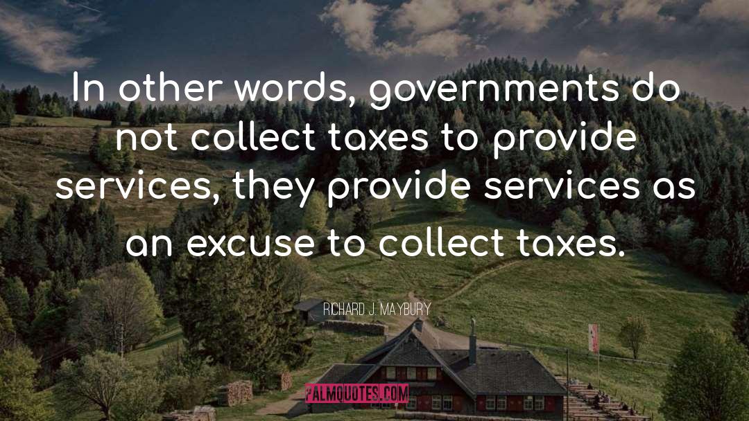 Richard J. Maybury Quotes: In other words, governments do