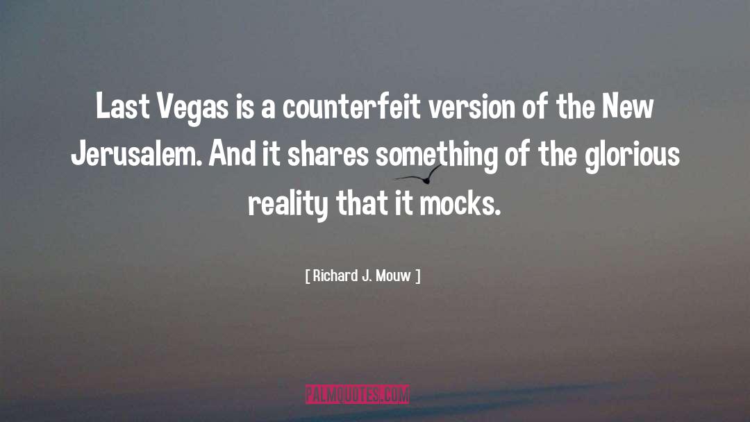 Richard J. Mouw Quotes: Last Vegas is a counterfeit