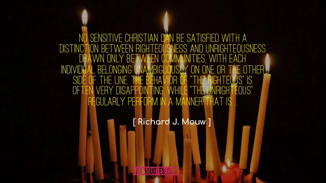 Richard J. Mouw Quotes: No sensitive Christian can be
