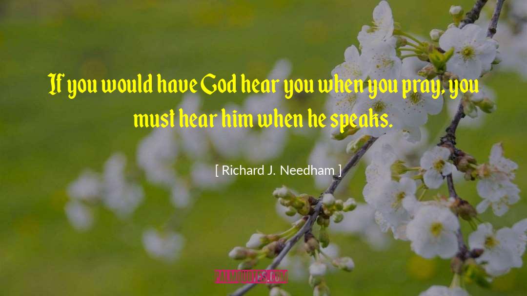 Richard J. Needham Quotes: If you would have God