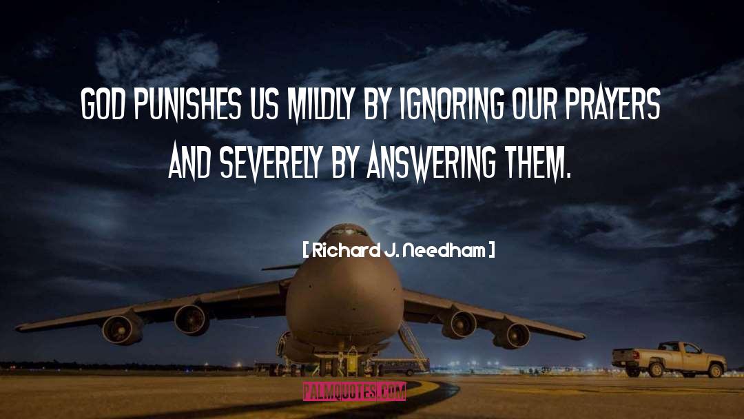 Richard J. Needham Quotes: God punishes us mildly by