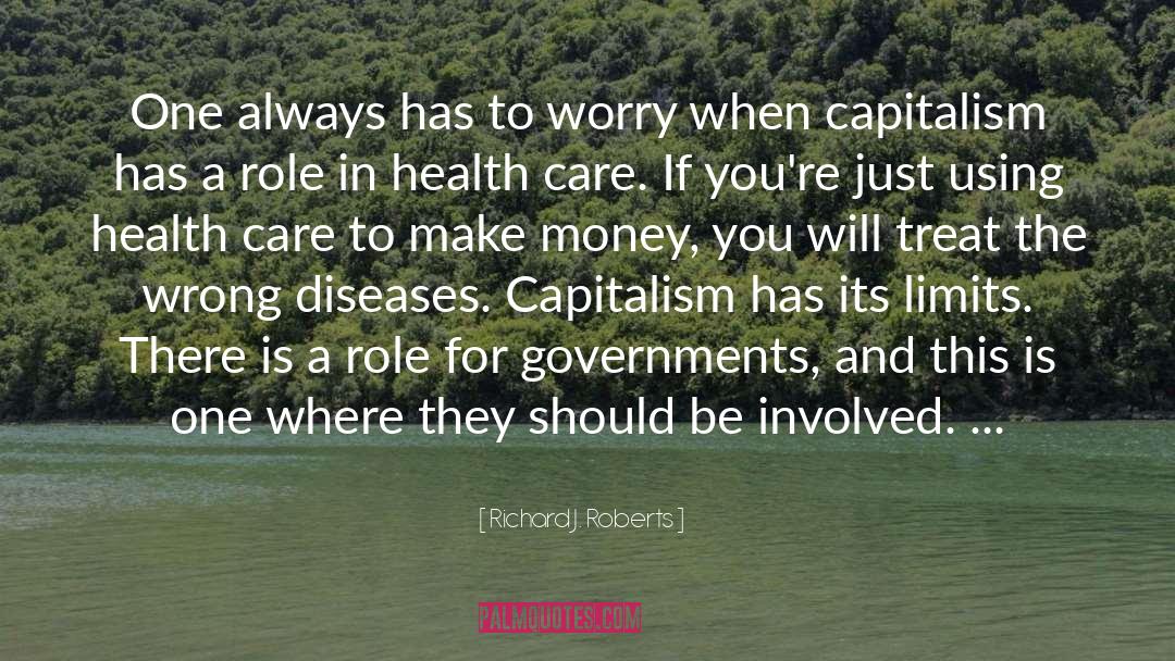 Richard J. Roberts Quotes: One always has to worry