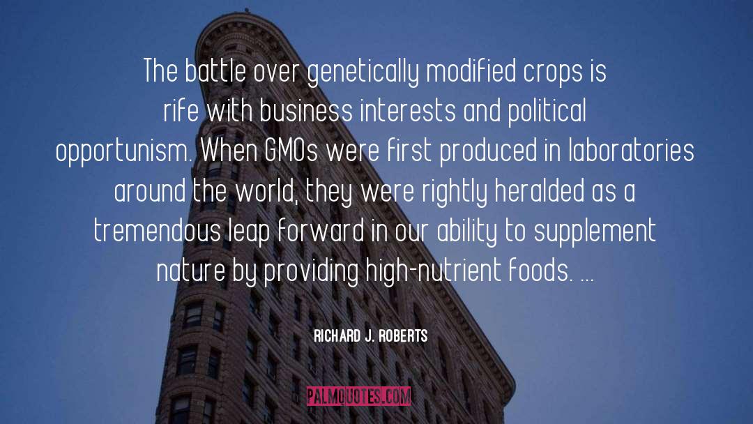 Richard J. Roberts Quotes: The battle over genetically modified