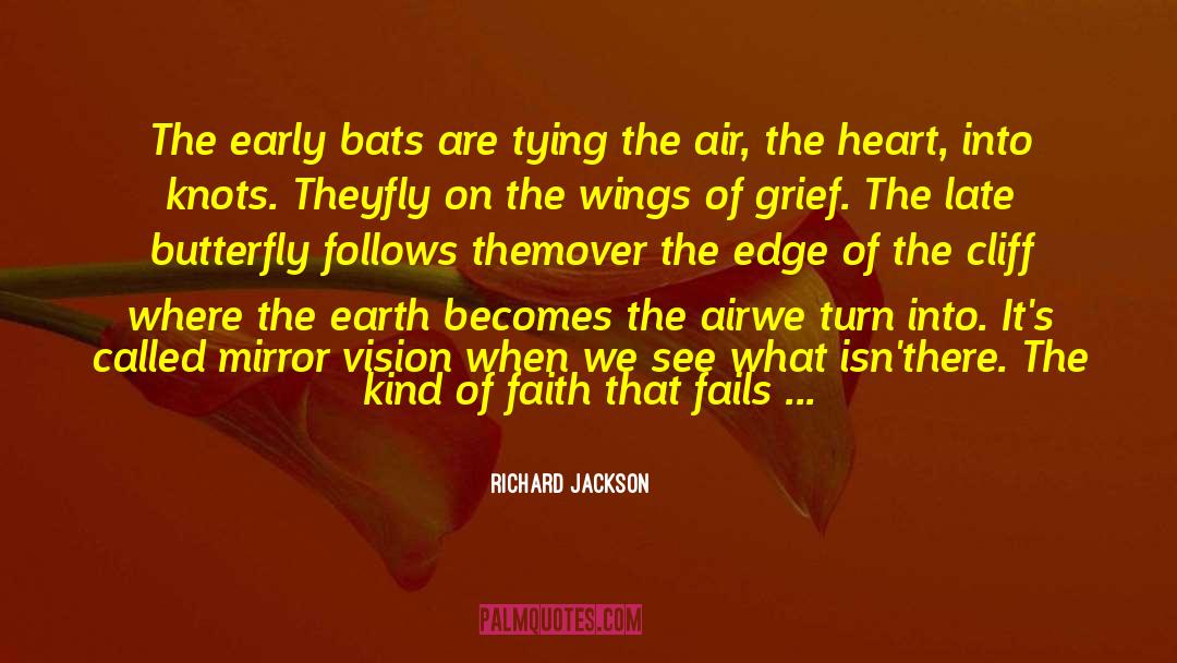 Richard Jackson Quotes: The early bats are tying