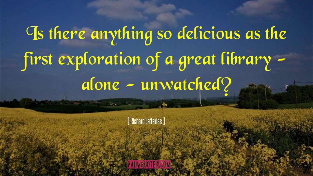 Richard Jefferies Quotes: Is there anything so delicious