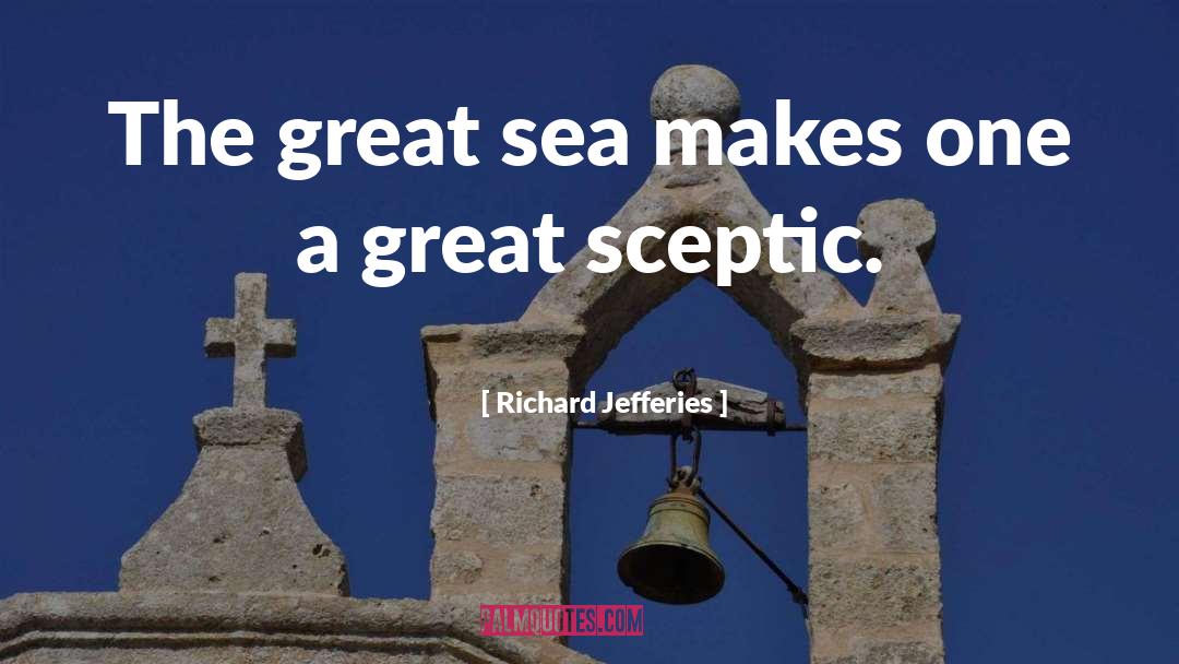 Richard Jefferies Quotes: The great sea makes one