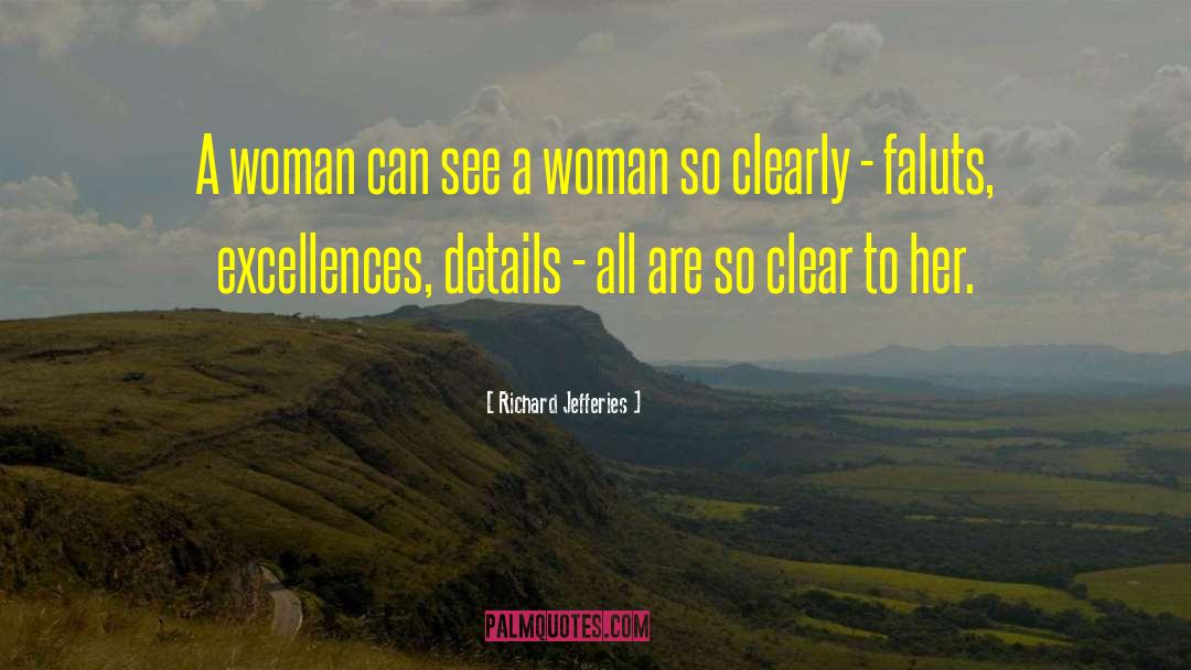 Richard Jefferies Quotes: A woman can see a