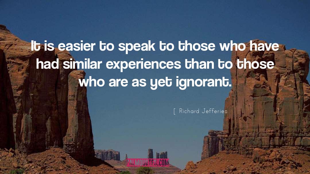 Richard Jefferies Quotes: It is easier to speak
