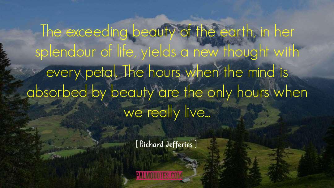 Richard Jefferies Quotes: The exceeding beauty of the