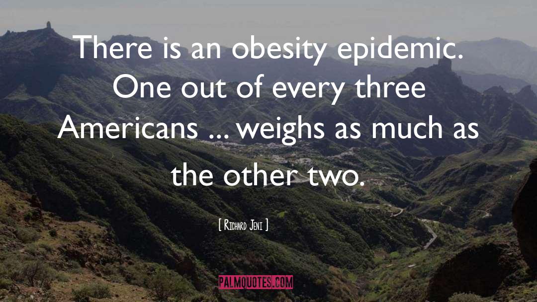 Richard Jeni Quotes: There is an obesity epidemic.