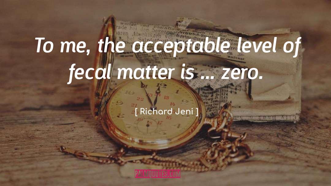 Richard Jeni Quotes: To me, the acceptable level