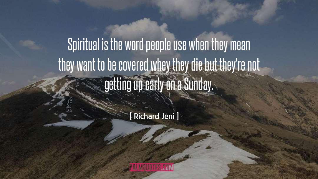 Richard Jeni Quotes: Spiritual is the word people