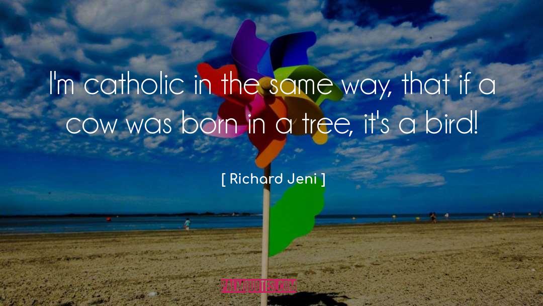 Richard Jeni Quotes: I'm catholic in the same