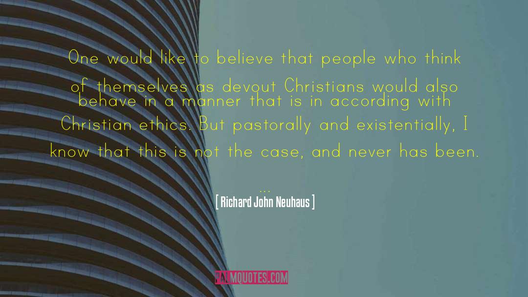 Richard John Neuhaus Quotes: One would like to believe