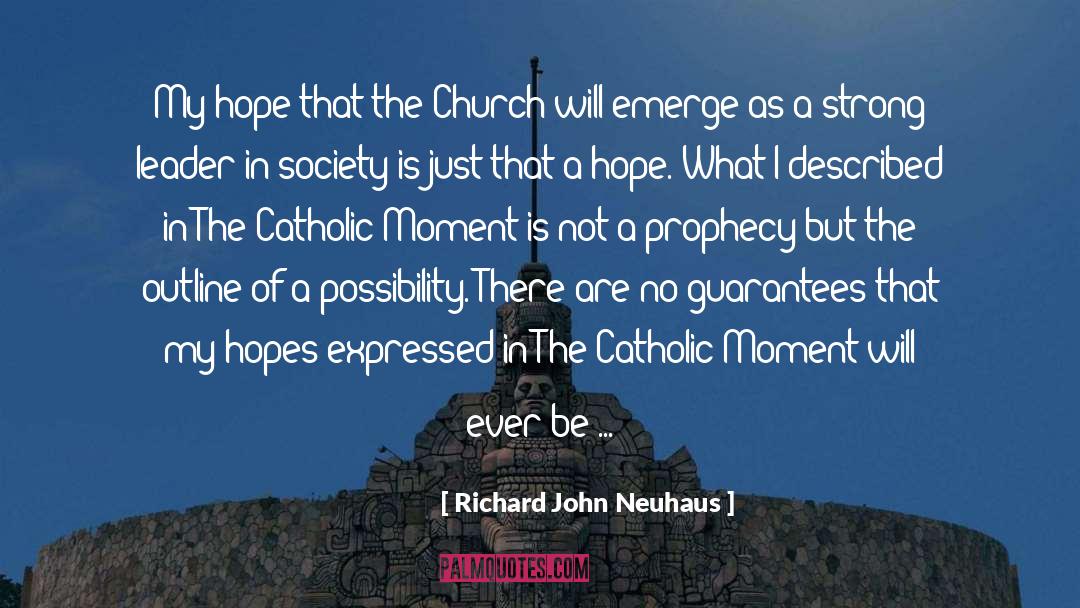 Richard John Neuhaus Quotes: My hope that the Church