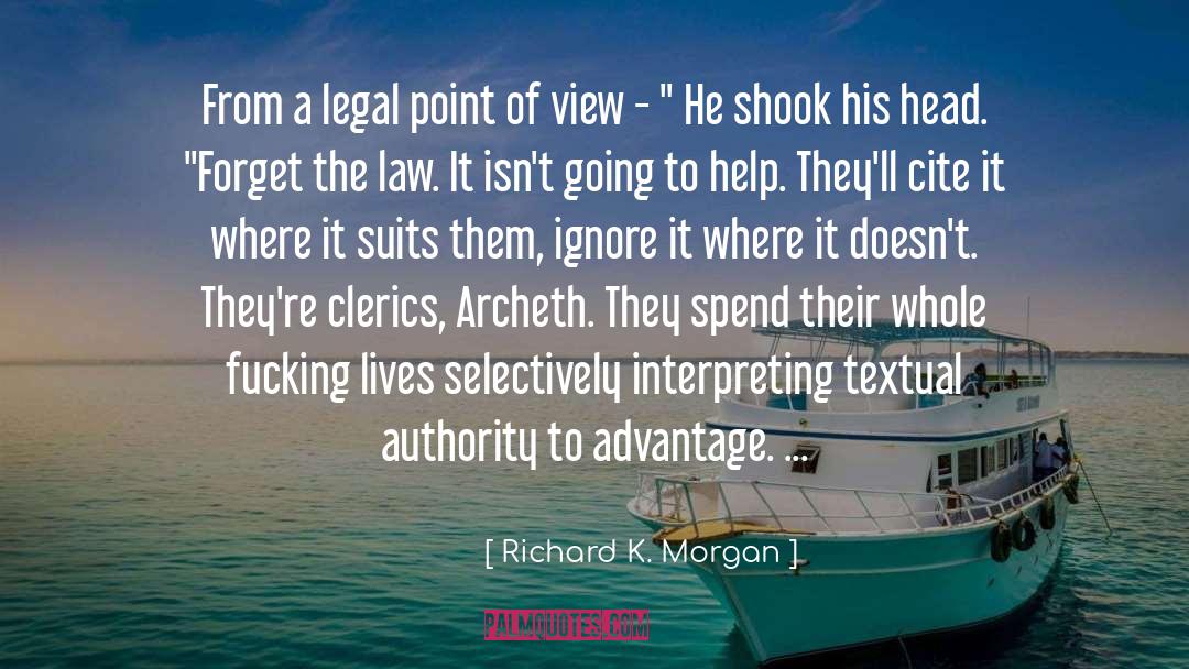 Richard K. Morgan Quotes: From a legal point of